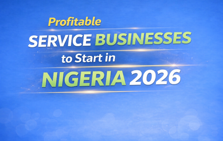 Profitable Service Businesses to Start in Nigeria in 2026